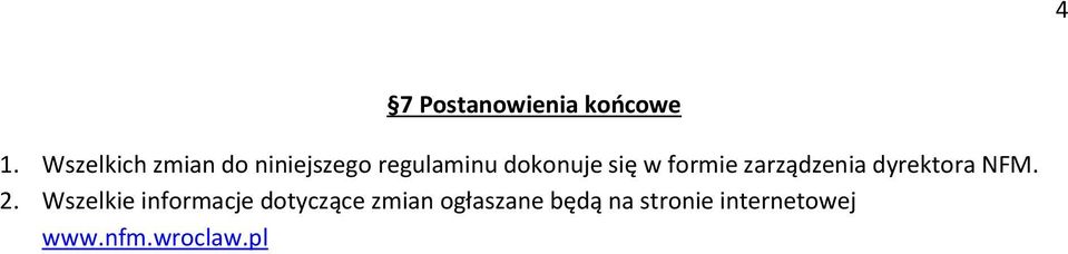 się w formie zarządzenia dyrektora NFM. 2.