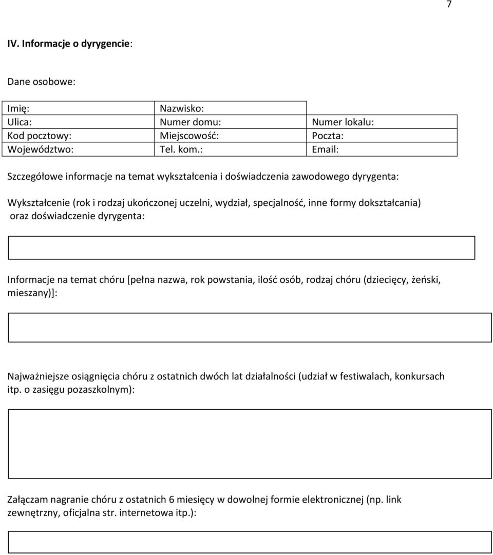 dokształcania) oraz doświadczenie dyrygenta: Informacje na temat chóru [pełna nazwa, rok powstania, ilość osób, rodzaj chóru (dziecięcy, żeński, mieszany)]: Najważniejsze osiągnięcia