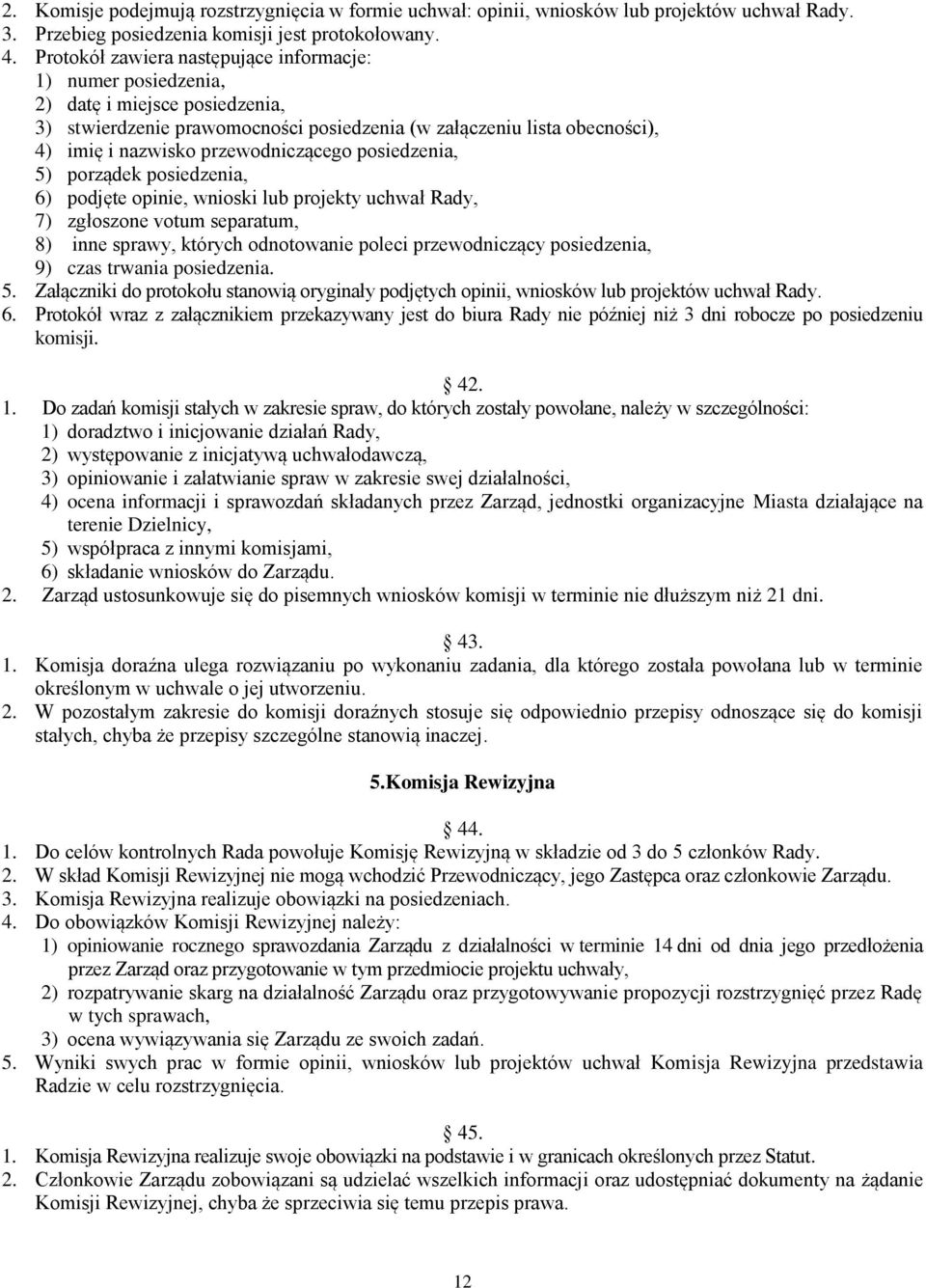 przewodniczącego posiedzenia, 5) porządek posiedzenia, 6) podjęte opinie, wnioski lub projekty uchwał Rady, 7) zgłoszone votum separatum, 8) inne sprawy, których odnotowanie poleci przewodniczący