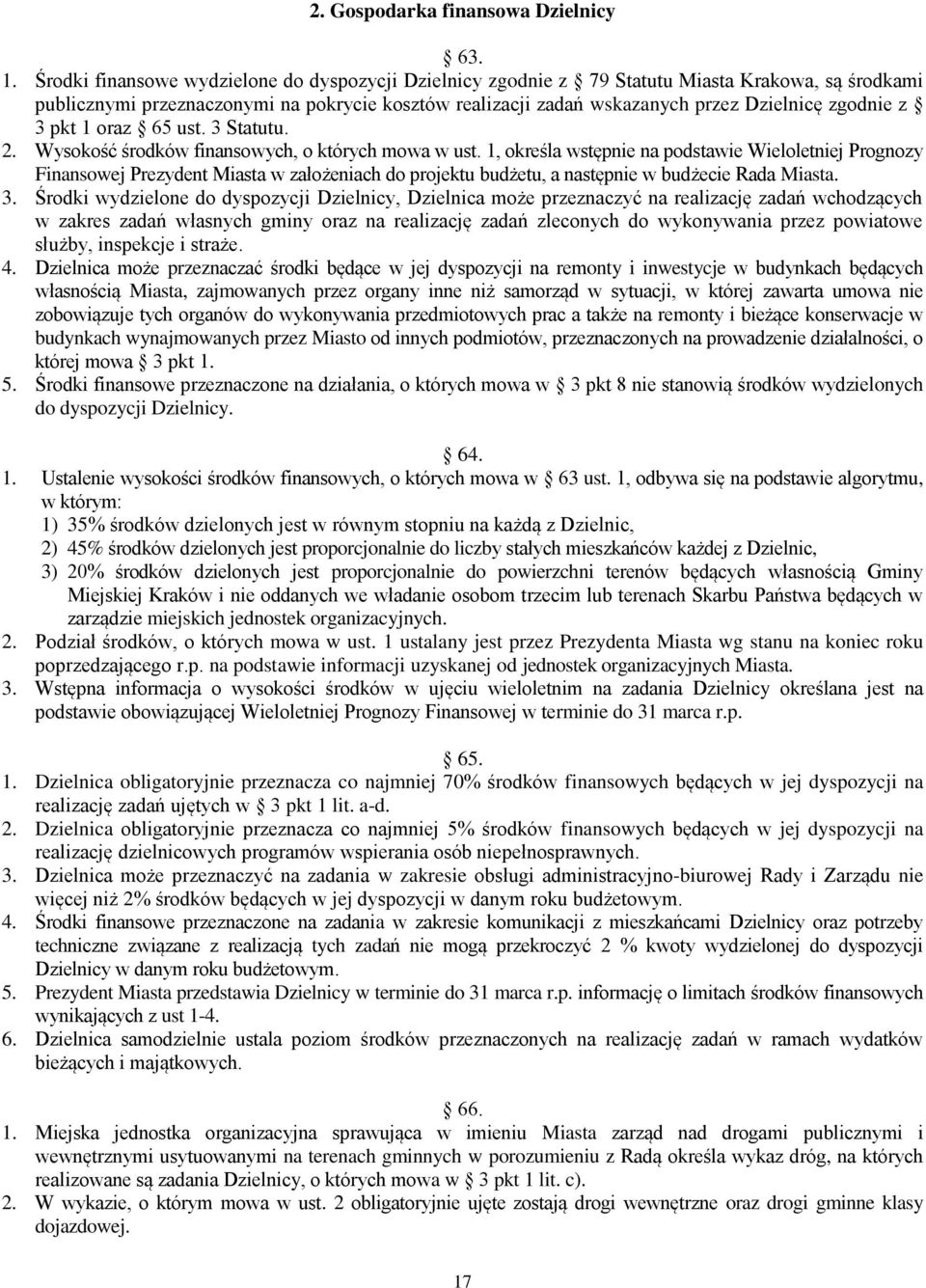 z 3 pkt 1 oraz 65 ust. 3 Statutu. 2. Wysokość środków finansowych, o których mowa w ust.