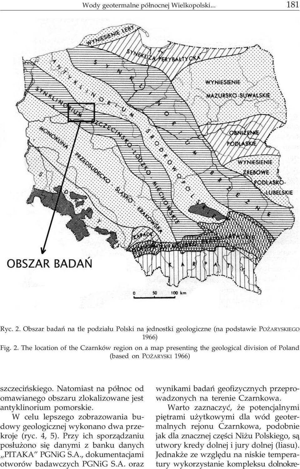 Przy ich sporz¹dzaniu pos³u ono siê danymi z banku danych PITAKA PGNiG S.A., dokumentacjami otworów badawczych PGNiG S.A. oraz wynikami badañ geofizycznych przeprowadzonych na terenie Czarnkowa.