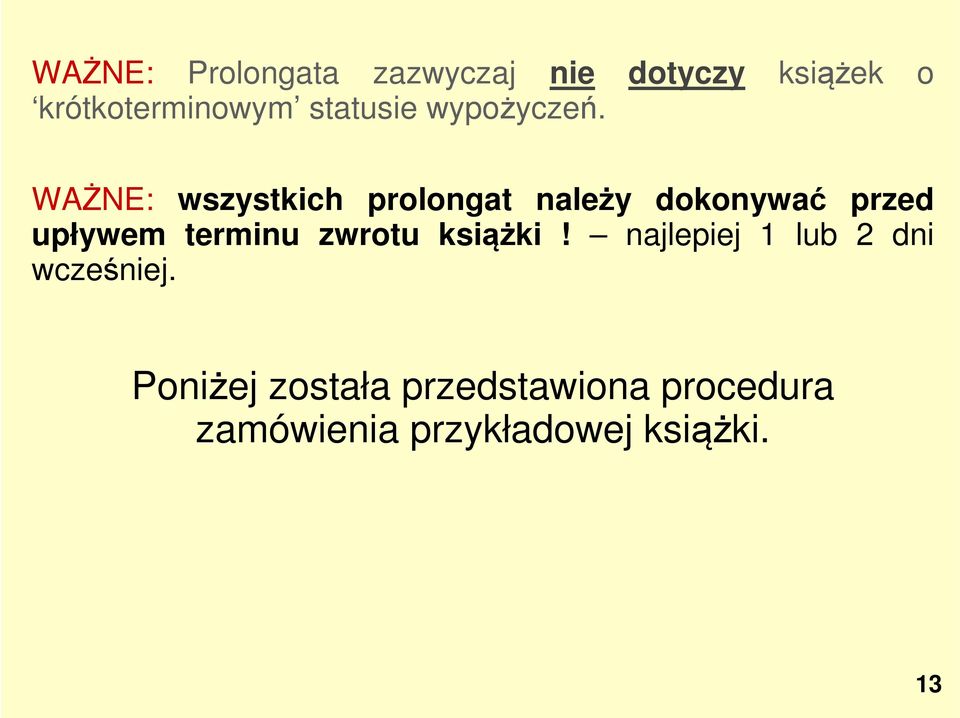 WAŻNE: wszystkich prolongat należy dokonywać przed upływem terminu