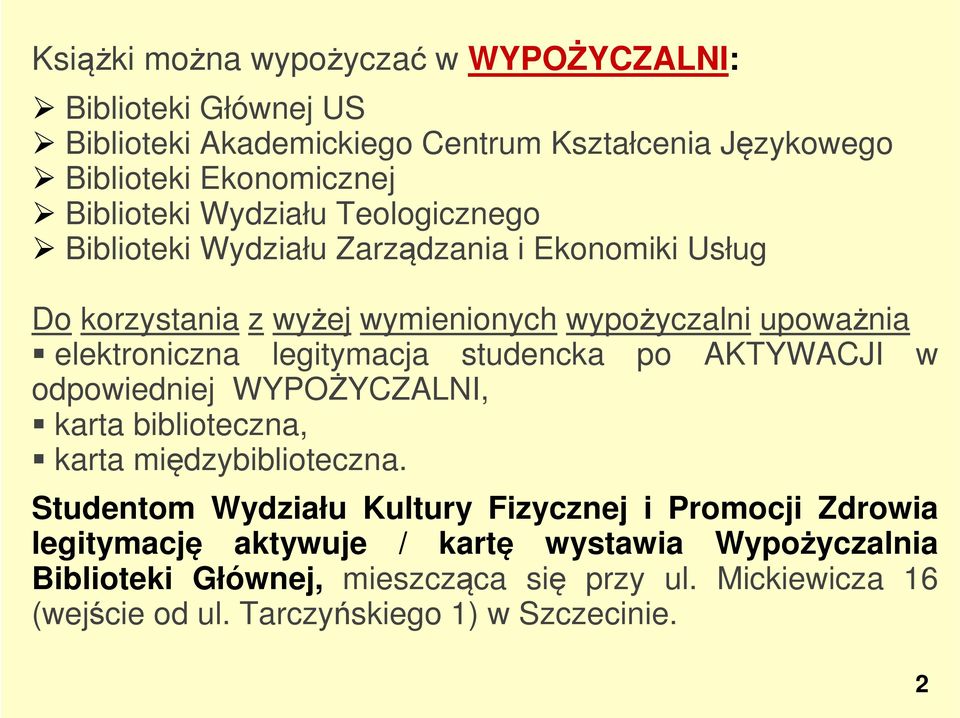 legitymacja studencka po AKTYWACJI w odpowiedniej WYPOŻYCZALNI, karta biblioteczna, karta międzybiblioteczna.