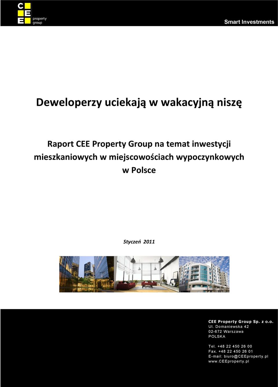 2011 CEE Property Group Sp. z o.o. Ul. Domaniewska 42 02-672 Warszawa POLSKA Tel.