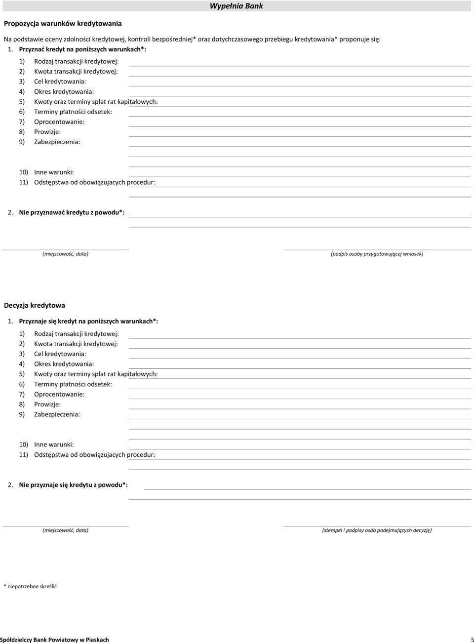 Terminy płatności odsetek: 7) Oprocentowanie: 8) Prowizje: 9) Zabezpieczenia: 10) Inne warunki: 11) Odstępstwa od obowiązujacych procedur: 2.