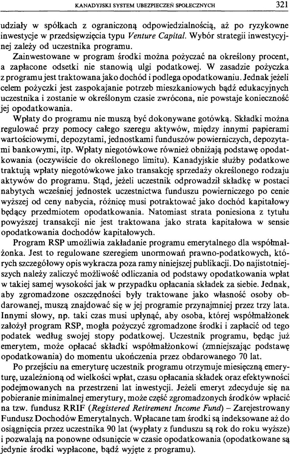 W zasadzie pożyczka z programu jest traktowana jako dochód i podlega opodatkowaniu.