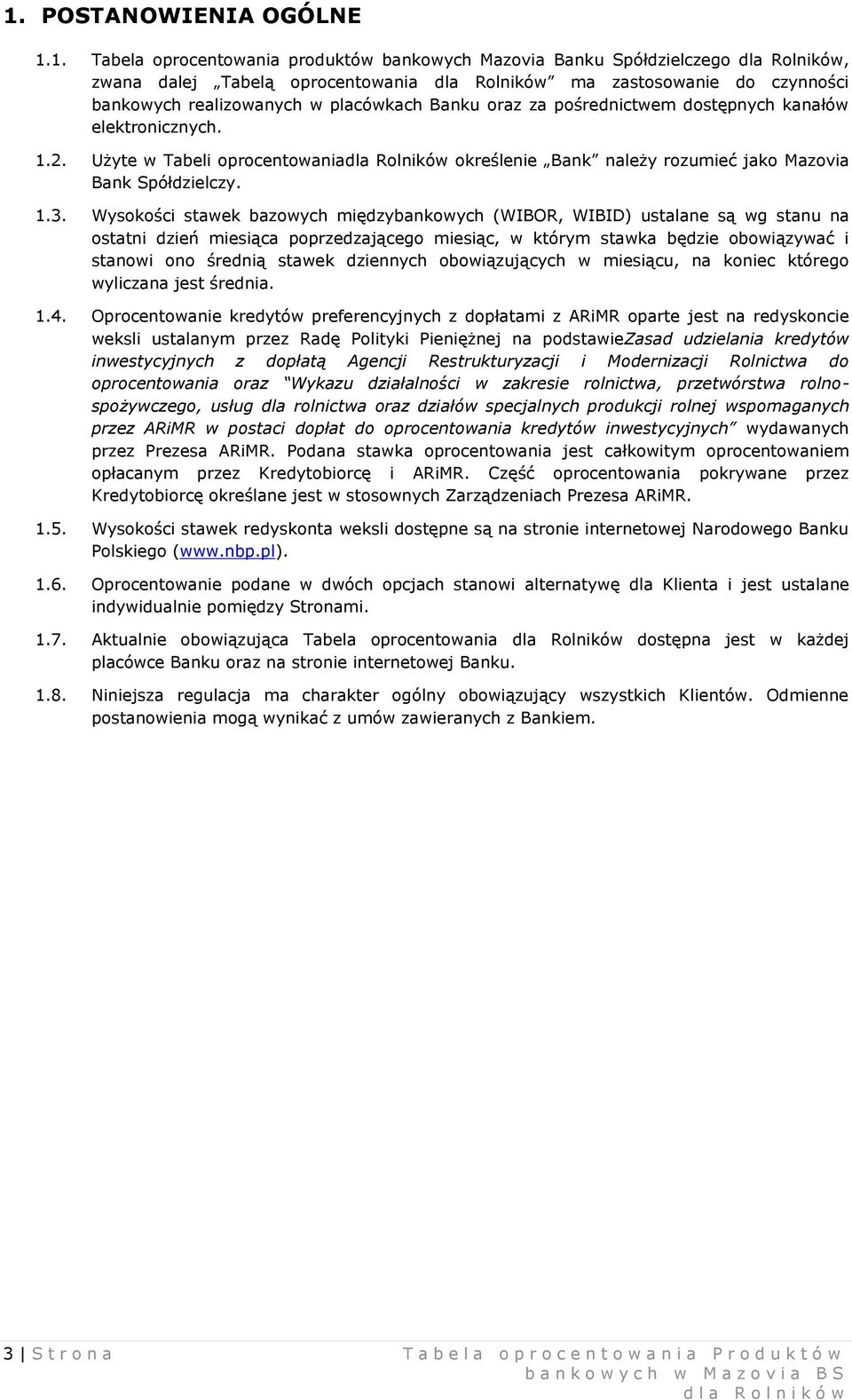 Użyte w Tabeli oprocentowaniadla Rolników określenie Bank należy rozumieć jako Mazovia Bank Spółdzielczy. 1.3.