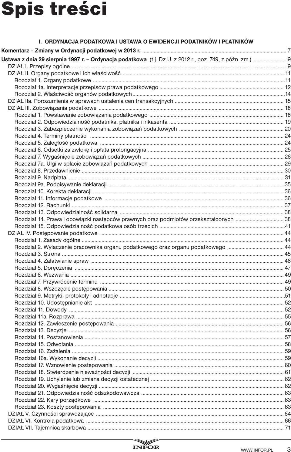 .. 12 Rozdział 2. Właściwość organów podatkowych...14 DZIAŁ IIa. Porozumienia w sprawach ustalenia cen transakcyjnych... 15 DZIAŁ III. Zobowiązania podatkowe... 18 Rozdział 1.