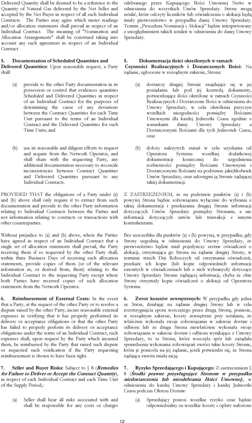 The meaning of "Nomination and Allocation Arrangements" shall be construed taking into account any such agreement in respect of an Individual Contract. 5.