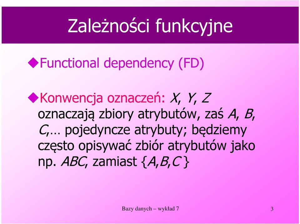 C, pojedyncze atrybuty; będziemy często opisywać zbiór