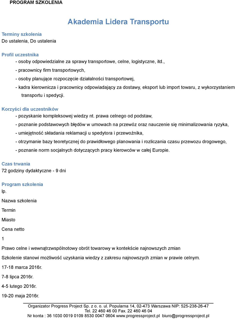 transportu i spedycji. Korzyści dla uczestników - pozyskanie kompleksowej wiedzy nt.