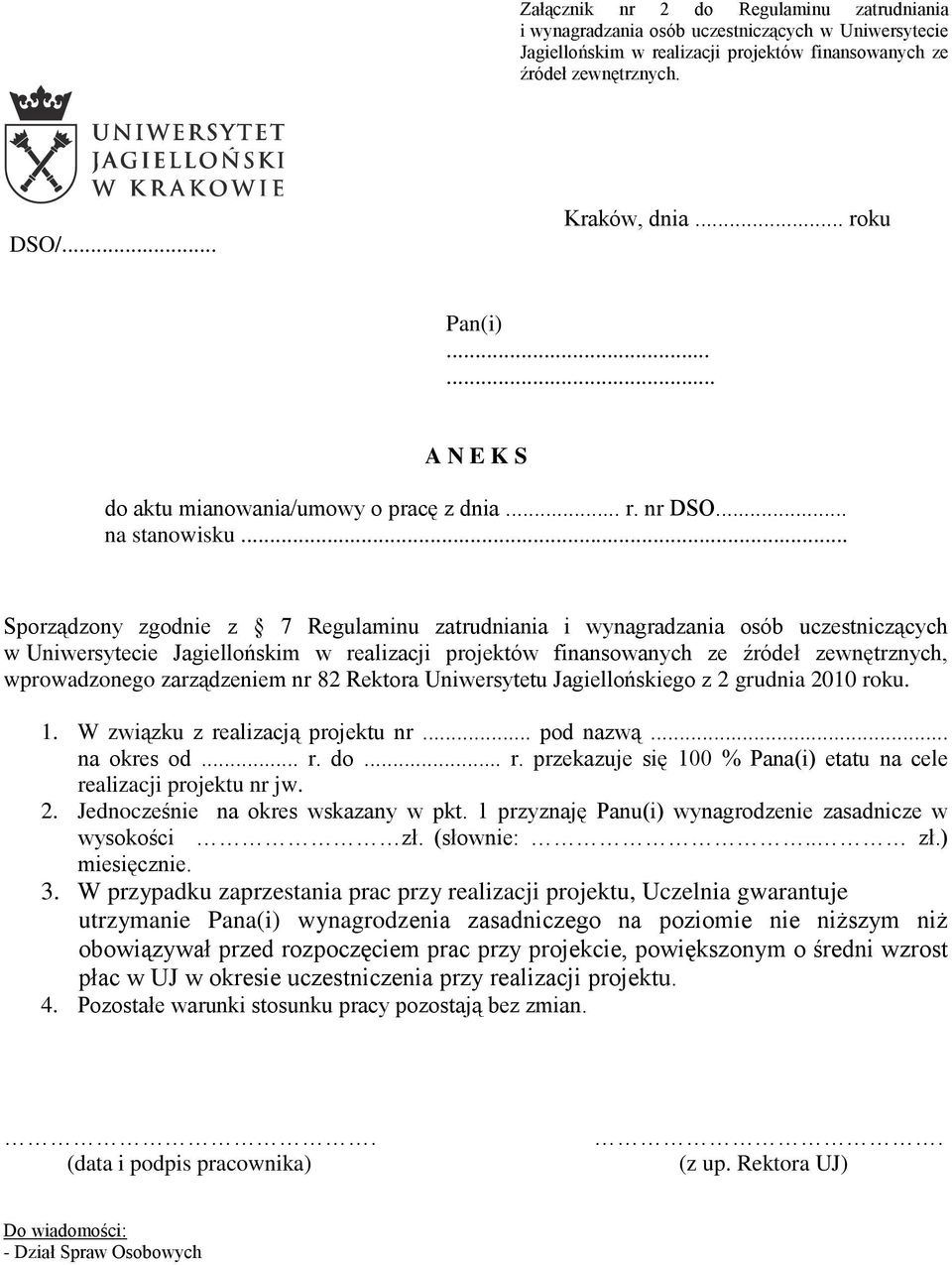 .. Sporządzony zgodnie z 7 Regulaminu zatrudniania i wynagradzania osób uczestniczących w Uniwersytecie Jagiellońskim w realizacji projektów finansowanych ze źródeł zewnętrznych, wprowadzonego