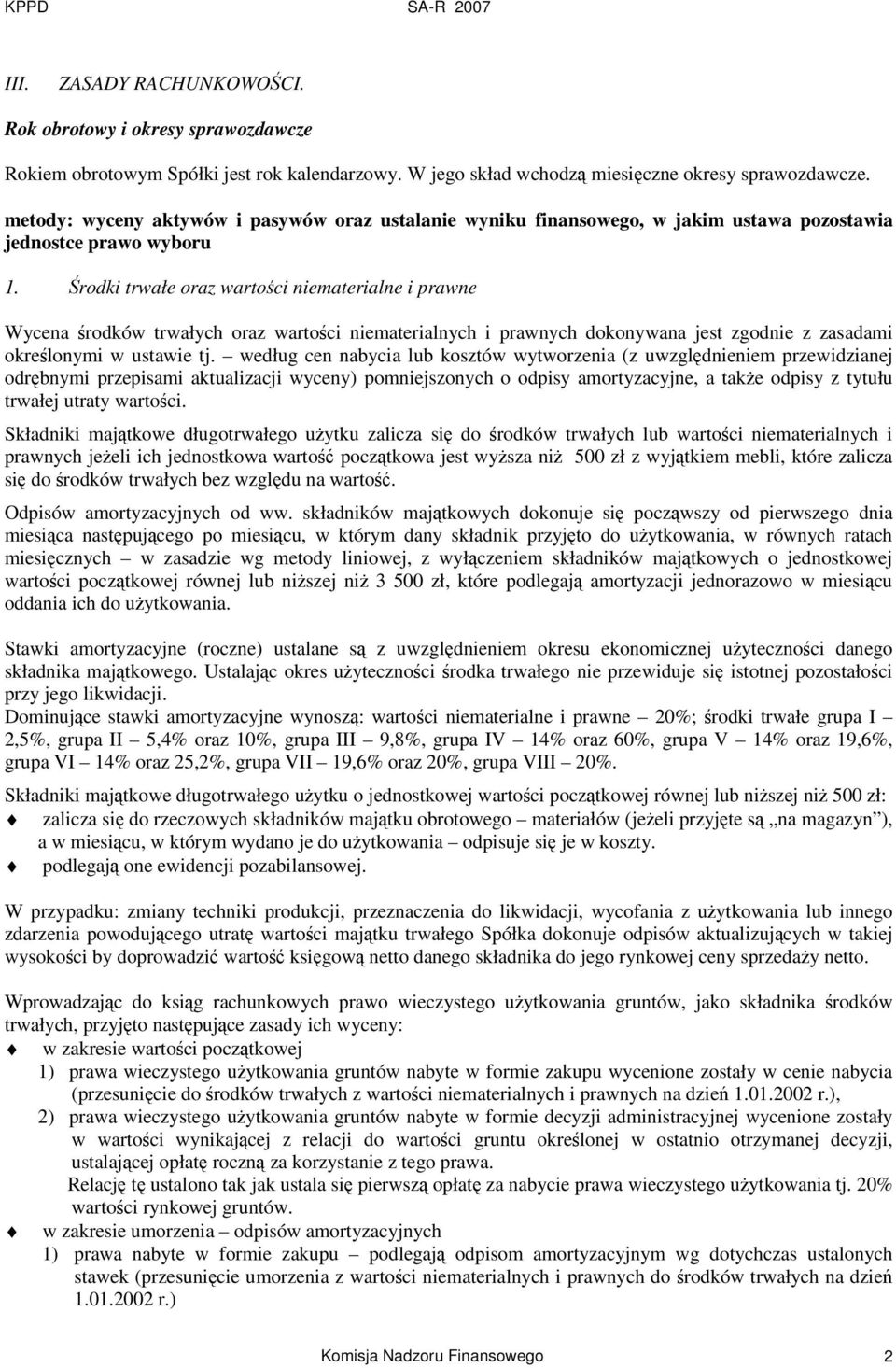 rodki trwałe oraz wartoci niematerialne i prawne Wycena rodków trwałych oraz wartoci niematerialnych i prawnych dokonywana jest zgodnie z zasadami okrelonymi w ustawie tj.