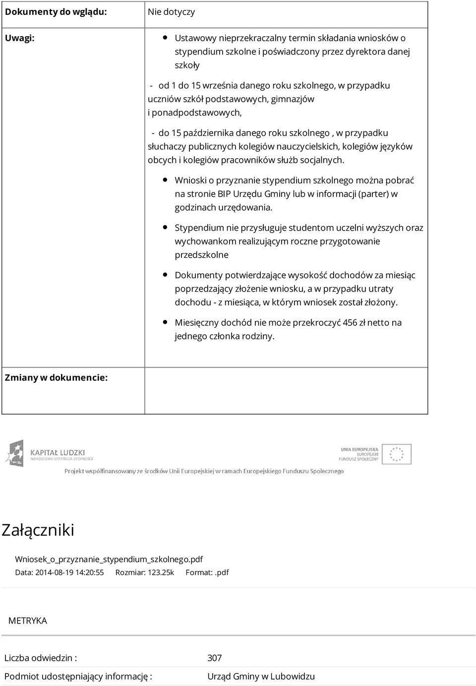 języków obcych i kolegiów pracowników służb socjalnych. Wnioski o przyznanie stypendium szkolnego można pobrać na stronie BIP Urzędu Gminy lub w informacji (parter) w godzinach urzędowania.