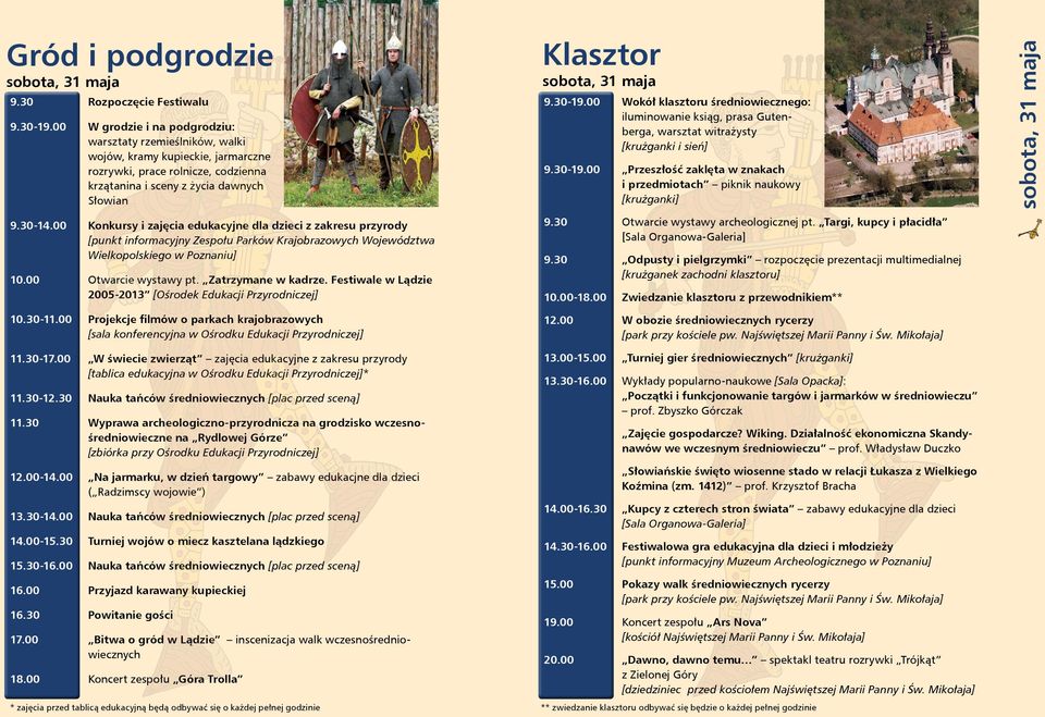 00 Konkursy i zajęcia edukacyjne dla dzieci z zakresu przyrody [punkt informacyjny Zespołu Parków Krajobrazowych Województwa Wielkopolskiego w Poznaniu] 10.00 Otwarcie wystawy pt. Zatrzymane w kadrze.