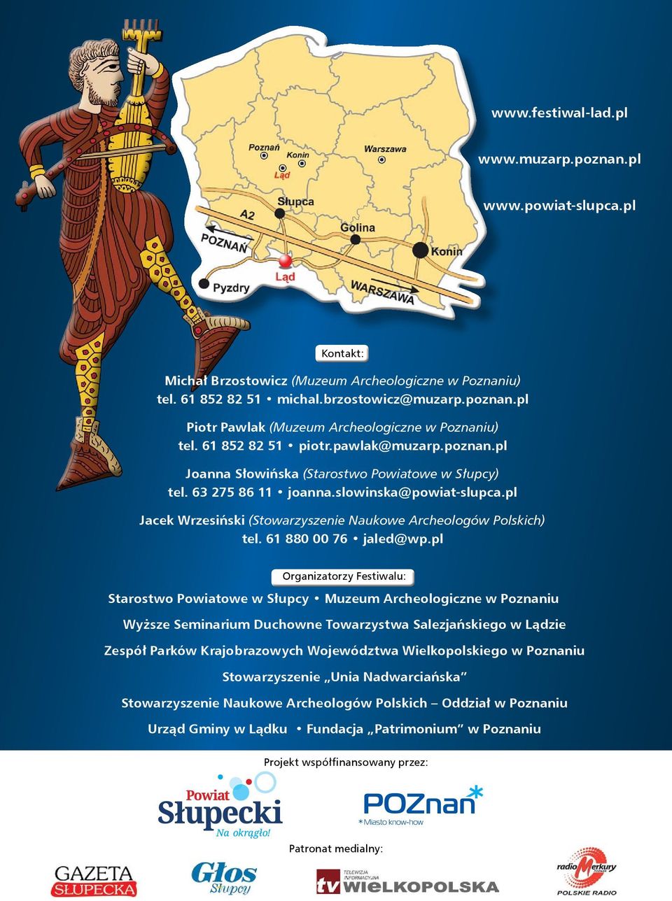 pl Jacek Wrzesiński (Stowarzyszenie Naukowe Archeologów Polskich) tel. 61 880 00 76 jaled@wp.