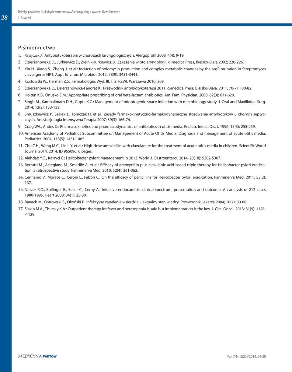 : Induction of holomycin production and complex metabolic changes by the argr mutation in Streptomyces clavuligerus NP1. Appl. Environ. Microbiol. 2012; 78(9): 3431-3441. 4. Kostowski W., Herman Z.S.: Farmakologia.