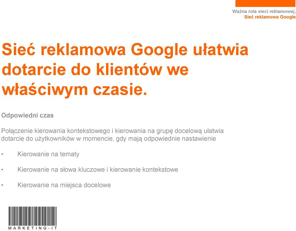 grupę docelową ułatwia dotarcie do użytkowników w momencie, gdy mają