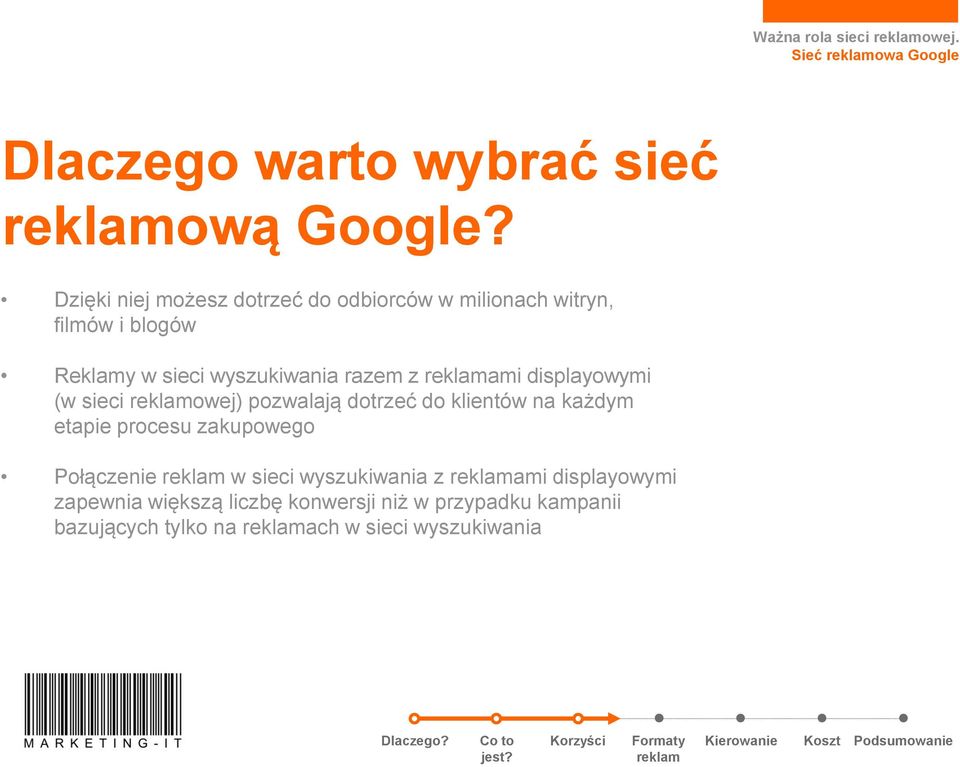 wyszukiwania razem z ami displayowymi (w sieci owej) pozwalają dotrzeć do klientów na każdym etapie