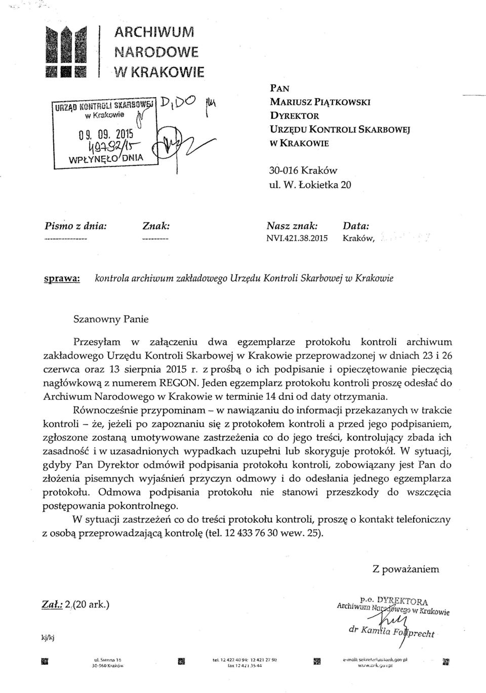 2015 Data: Kraków, sprawa: kontrola archiwum zakładowego Urzędu Kontroli Skarbowej w Krakowie Szanowny Panie Przesyłam w załączeniu dwa egzemplarze protokołu kontroli archiwum zakładowego Urzędu