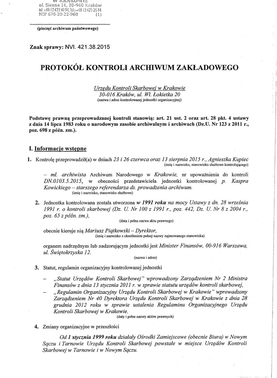 4 ustawy z dnia 14 lipca 1983 roku o narodowym zasobie archiwalnym i archiwach (Dz.U. Nr 123 z 2011 r., poz. 698 z późn. zm.). I. Informacje wstępne 1.