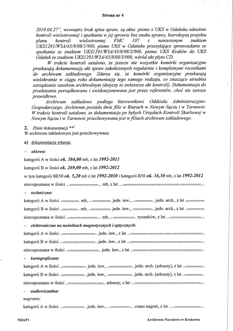 naniesionym znakiem UKS1291/W3A/45/8/08/1/900, pismo UKS w Gdańsku przesyłające sprawozdanie ze spotkania ze znakiem UKS1291/W3A/45/8/08/2/900, pismo UKS Kraków do UKS Gdańsk ze znakiem