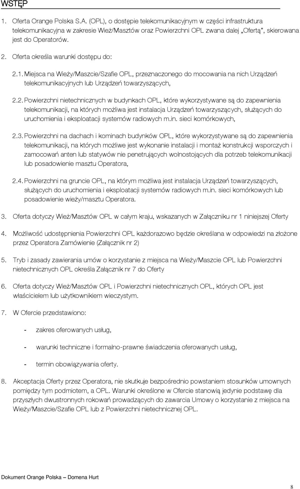 Oferta określa warunki dostępu do: 2.