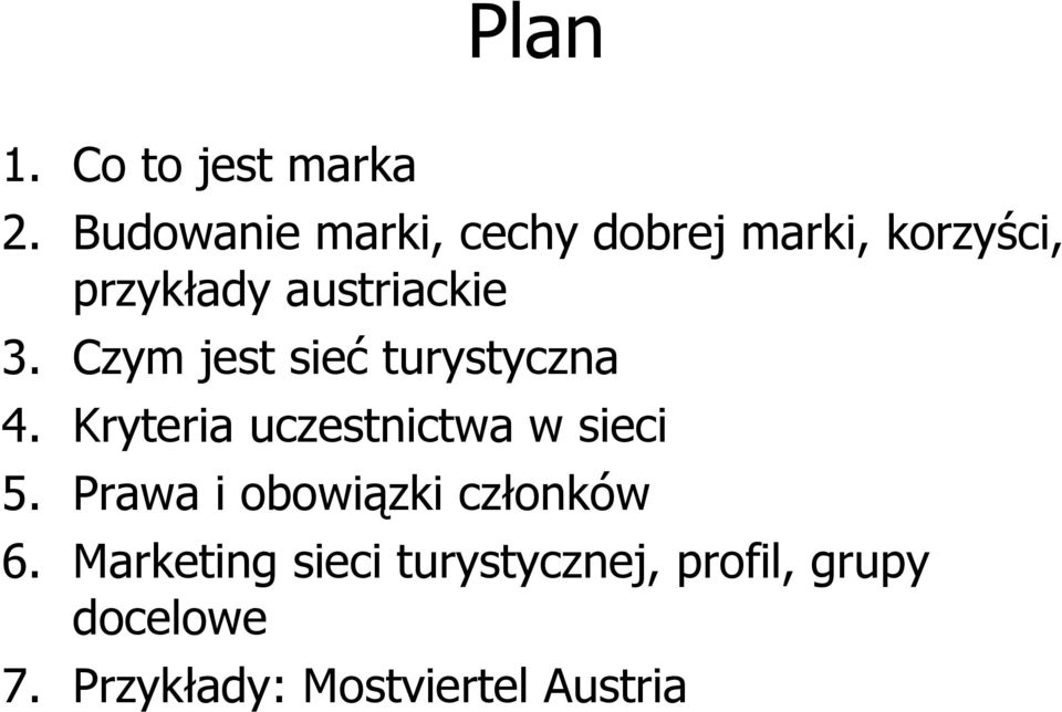 3. Czym jest sieć turystyczna 4. Kryteria uczestnictwa w sieci 5.