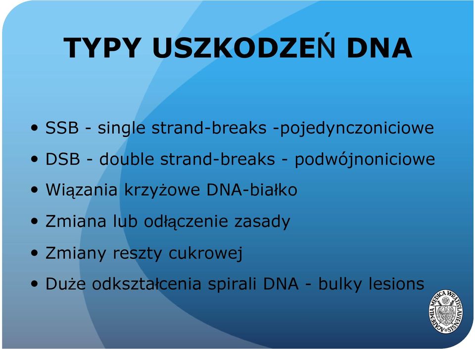 podwójnoniciowe Wiązania krzyżowe DNA-białko Zmiana lub