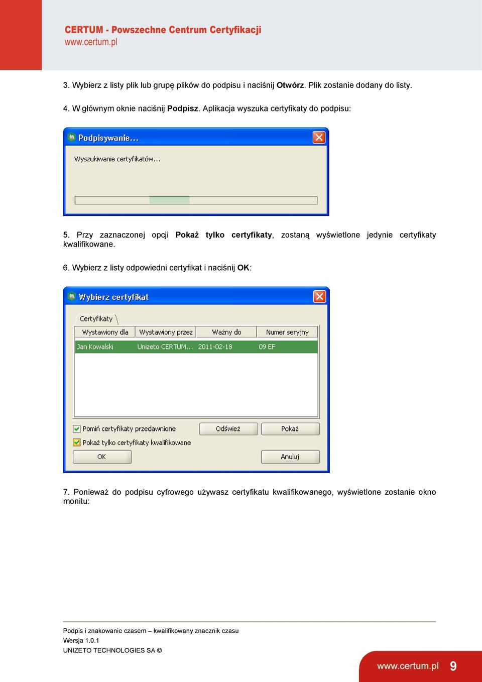 Przy zaznaczonej opcji Pokaż tylko certyfikaty, zostaną wyświetlone jedynie certyfikaty kwalifikowane. 6.
