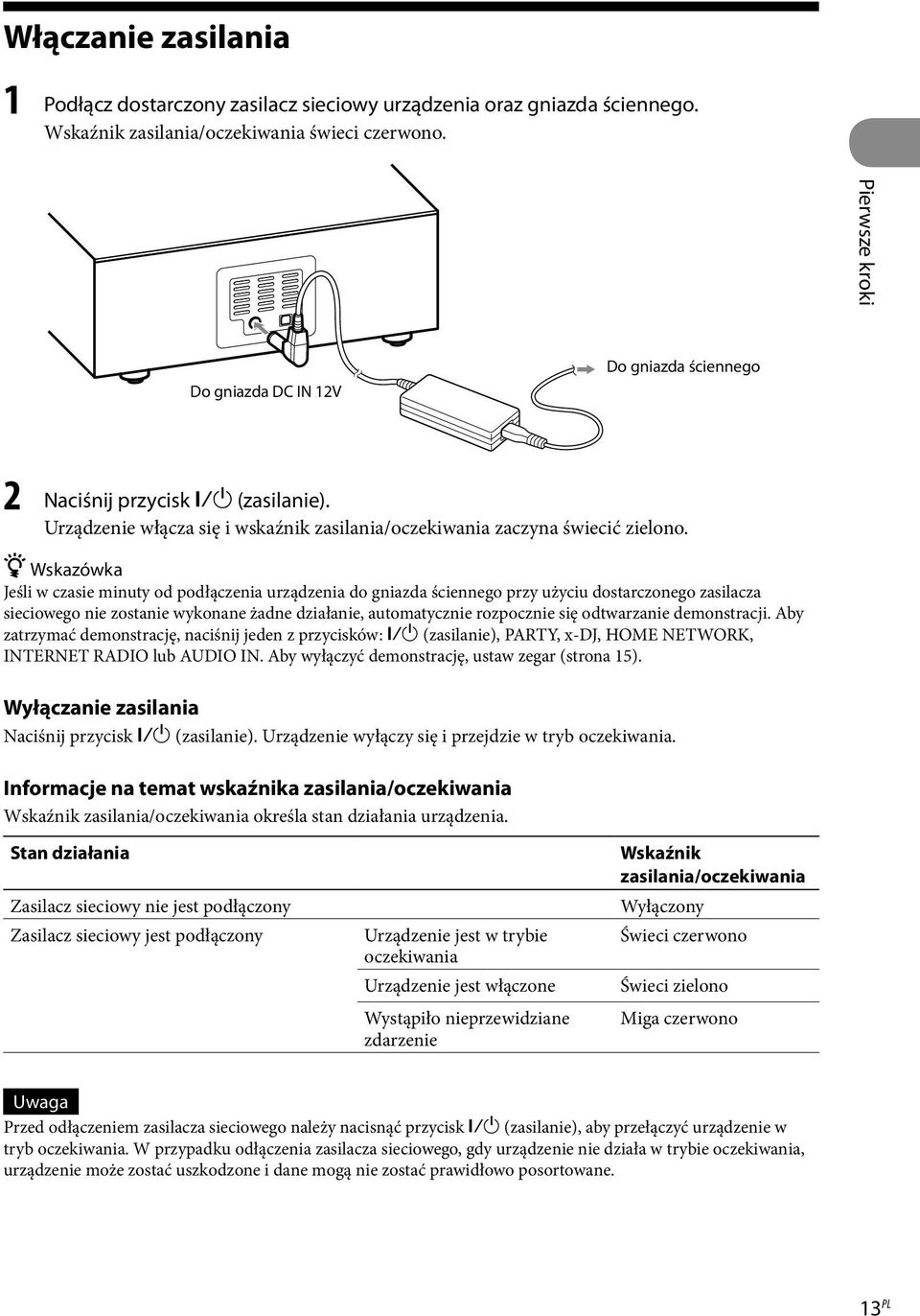 Wskazówka Jeśli w czasie minuty od podłączenia urządzenia do gniazda ściennego przy użyciu dostarczonego zasilacza sieciowego nie zostanie wykonane żadne działanie, automatycznie rozpocznie się