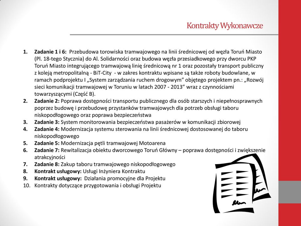 zakres kontraktu wpisane są także roboty budowlane, w ramach podprojektu I System zarządzania ruchem drogowym objętego projektem pn.