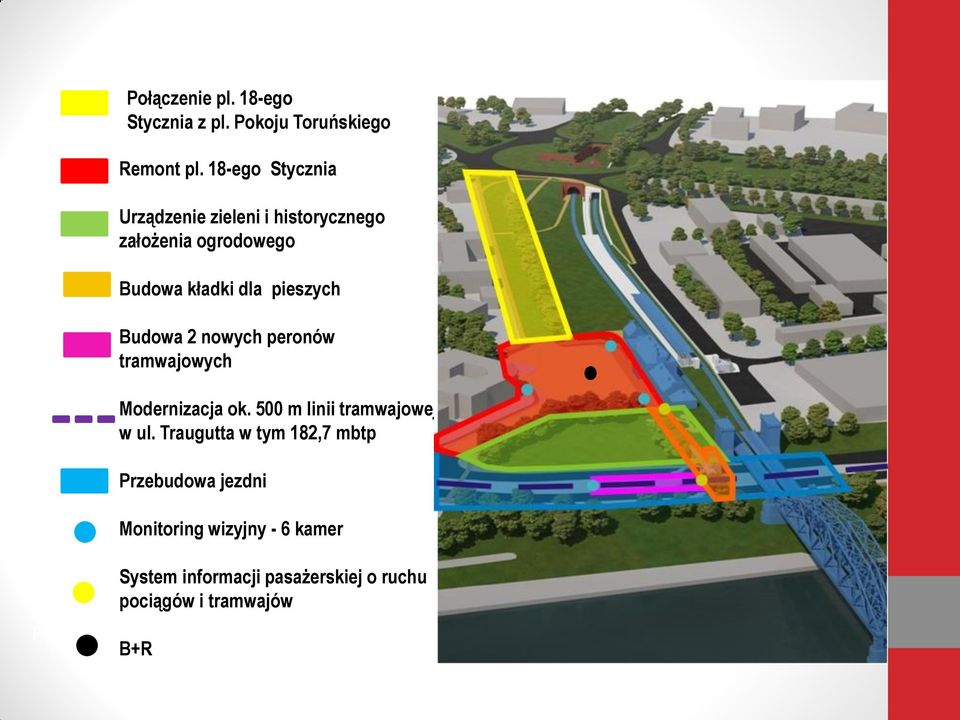 pieszych Budowa 2 nowych peronów tramwajowych Modernizacja ok. 500 m linii tramwajowej w ul.