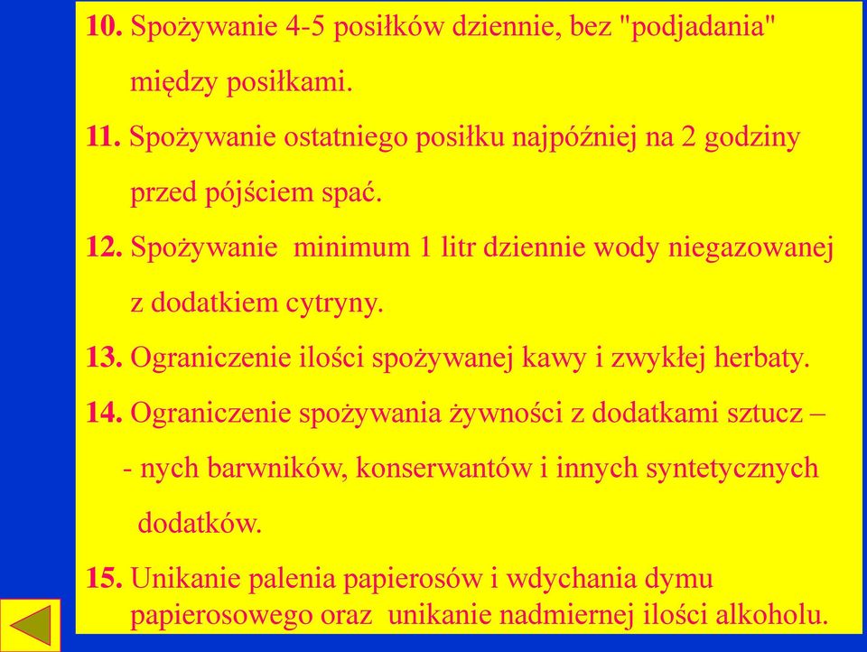 Spożywanie minimum 1 litr dziennie wody niegazowanej z dodatkiem cytryny. 13.