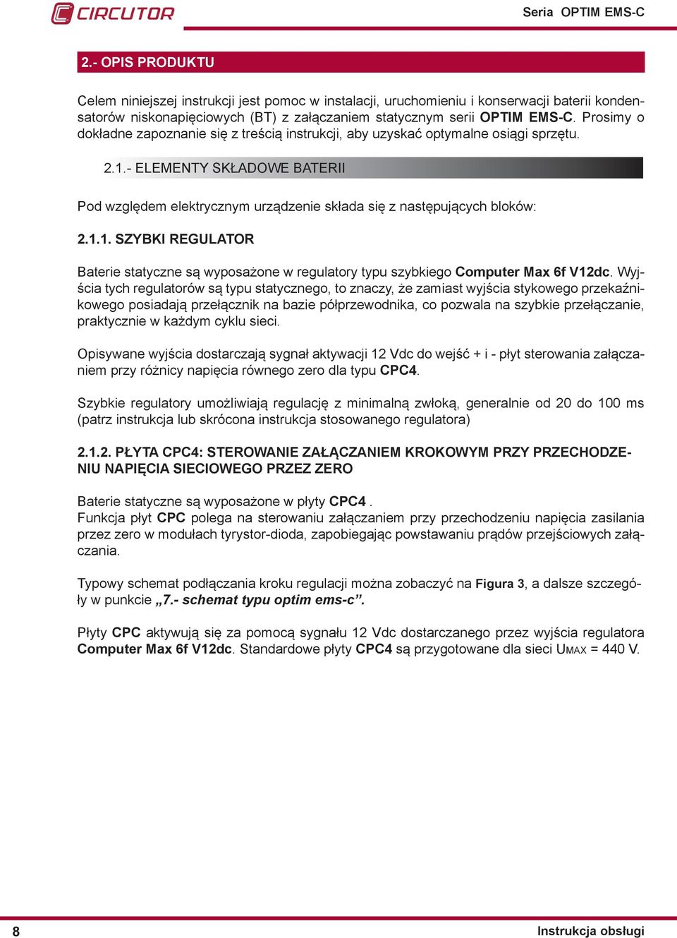 1.1. SZYBKI REGULATOR Baterie statyczne są wyposażone w regulatory typu szybkiego Computer Max 6f V12dc.