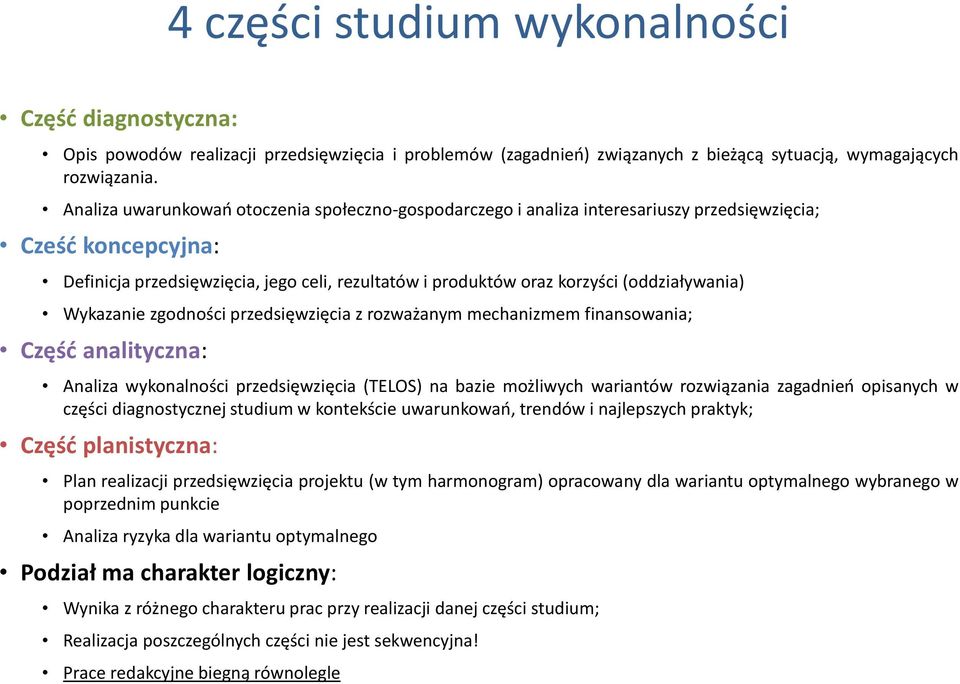 (oddziaływania) Wykazanie zgodności przedsięwzięcia z rozważanym mechanizmem finansowania; Część analityczna: Analiza wykonalności przedsięwzięcia (TELOS) na bazie możliwych wariantów rozwiązania