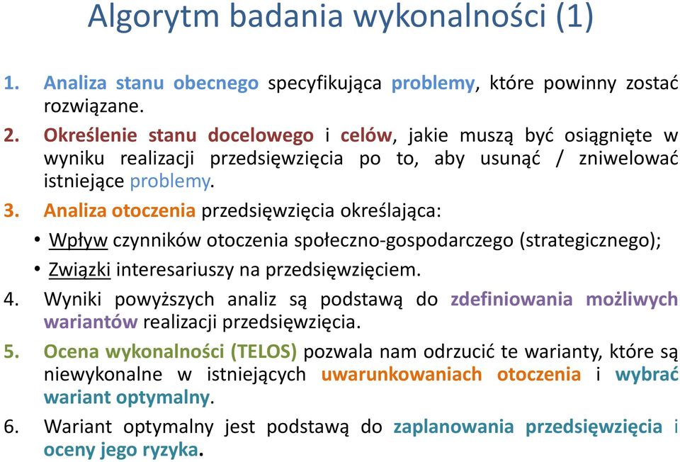 Analiza otoczenia przedsięwzięcia określająca: Wpływ czynników otoczenia społeczno-gospodarczego (strategicznego); Związki interesariuszy na przedsięwzięciem. 4.
