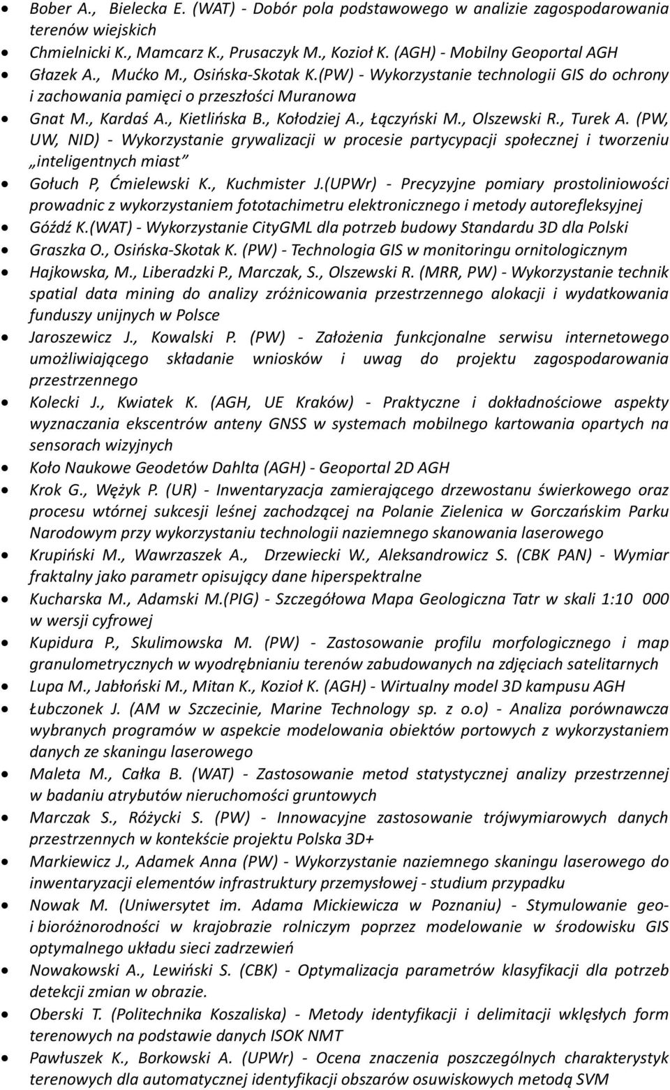 , Turek A. (PW, UW, NID) - Wykorzystanie grywalizacji w procesie partycypacji społecznej i tworzeniu inteligentnych miast Gołuch P, Ćmielewski K., Kuchmister J.