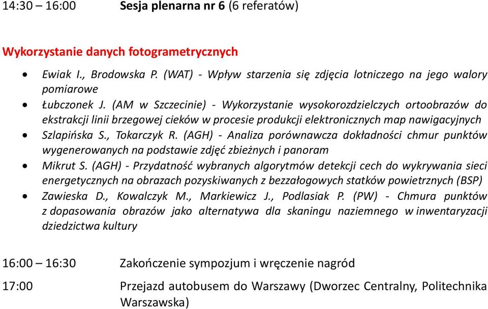 (AGH) - Analiza porównawcza dokładności chmur punktów wygenerowanych na podstawie zdjęć zbieżnych i panoram Mikrut S.