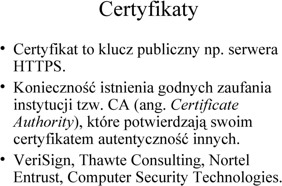 Certificate Authority), które potwierdzają swoim certyfikatem