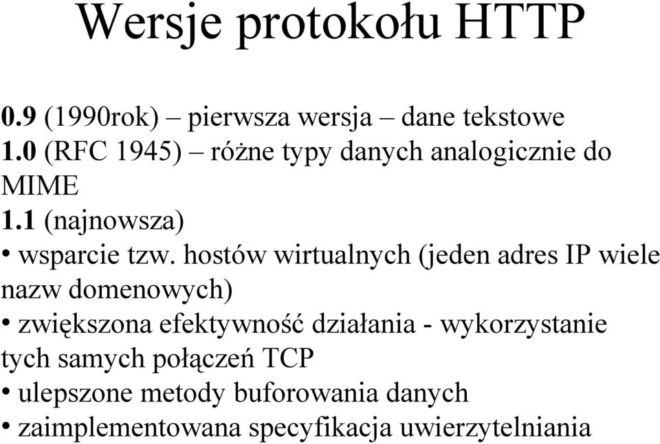 hostów wirtualnych (jeden adres IP wiele nazw domenowych) zwiększona efektywność działania