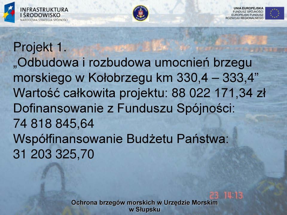 Kołobrzegu km 330,4 333,4 Wartość całkowita projektu: 88