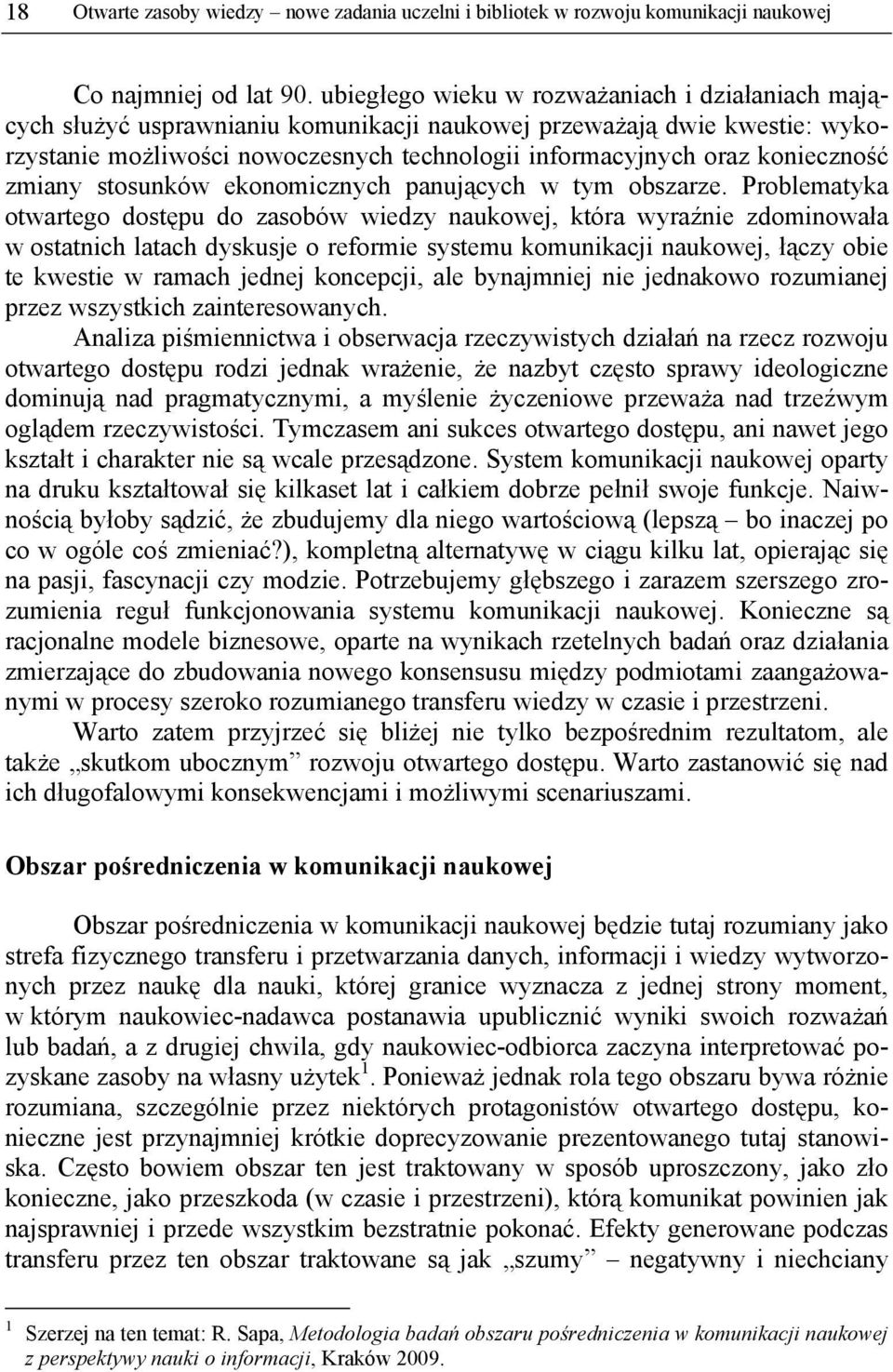 konieczność zmiany stosunków ekonomicznych panujących w tym obszarze.