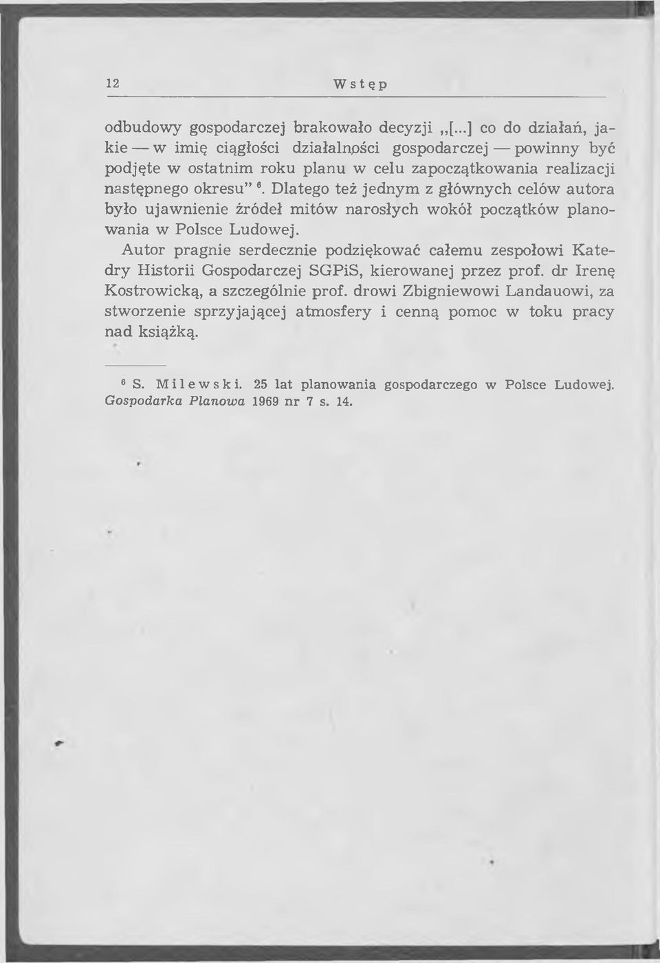 Dlatego też jednym z głównych celów autora było ujaw nienie źródeł m itów narosłych w okół początków planow ania w Polsce Ludow ej.