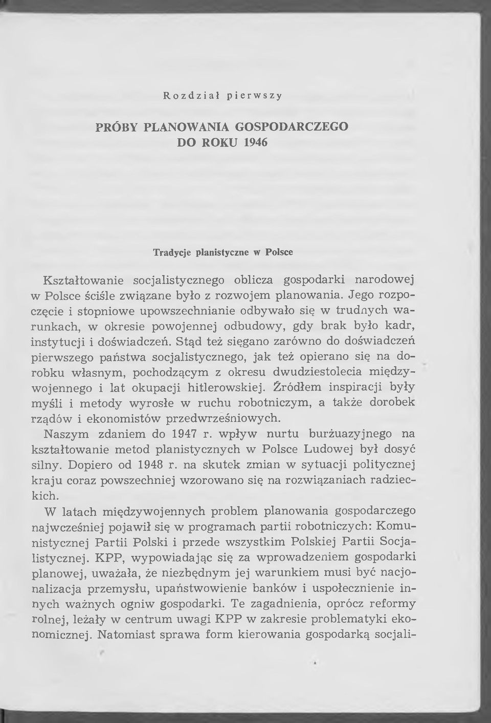 Stąd też sięgano zarówno do doświadczeń pierw szego państw a socjalistycznego, jak też opierano się na dorobku w łasnym, pochodzącym z okresu dw udziestolecia m iędzywojennego i lat okupacji hitlerow