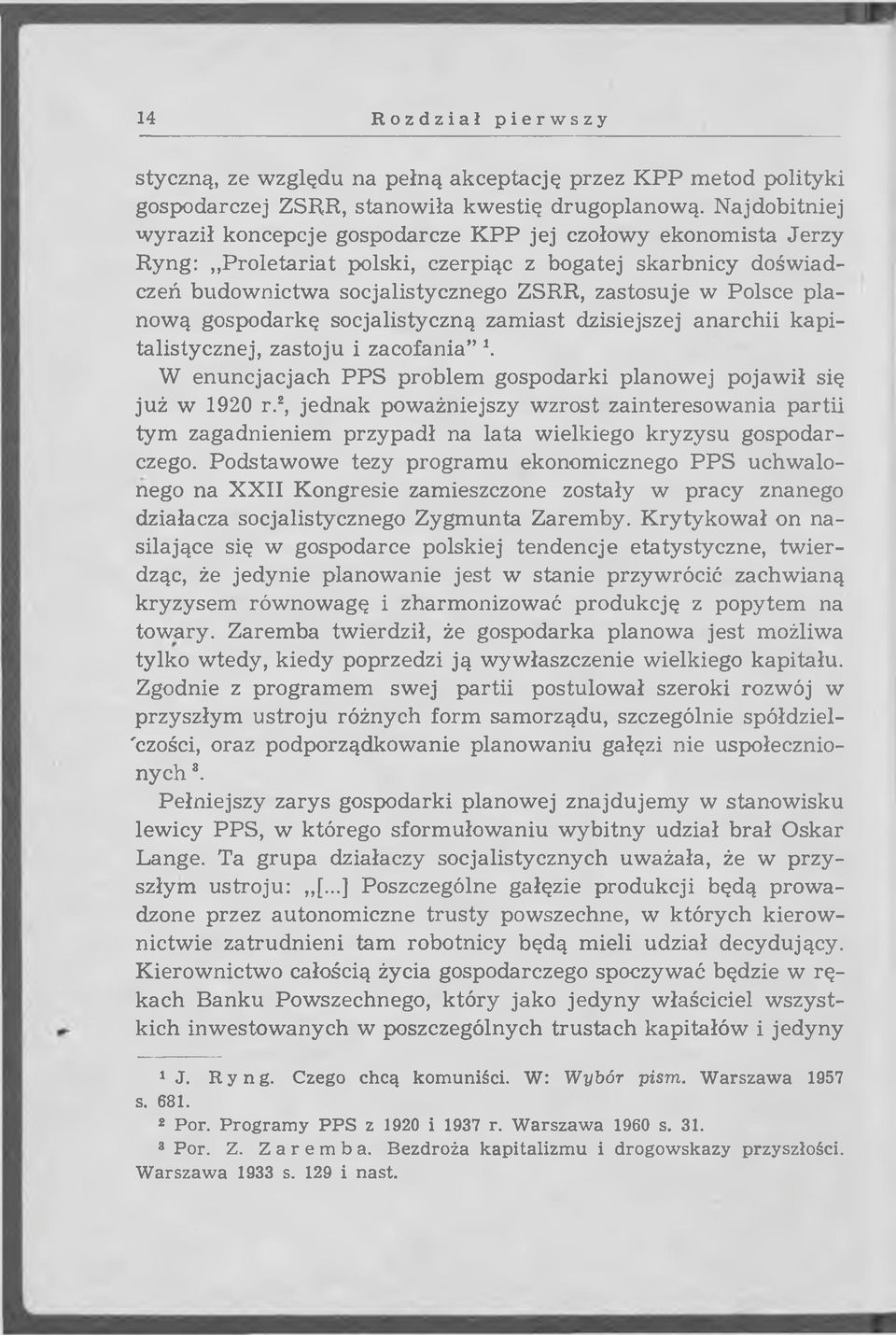 zastosuje w Polsce planow ą gospodarkę socjalistyczną zam iast dzisiejszej a n arch ii kapitalistycznej, zastoju i zacofania \ W enuncjacjach PPS problem gospodarki planowej pojaw ił się już w 1920 r.