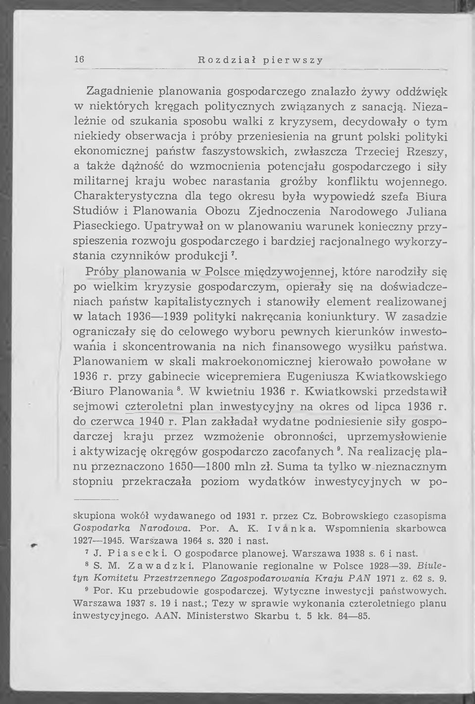 Rzeszy, a także dążność do wzmocnienia potencjału gospodarczego i siły m ilitarnej k raju wobec narastania groźby konfliktu wojennego.