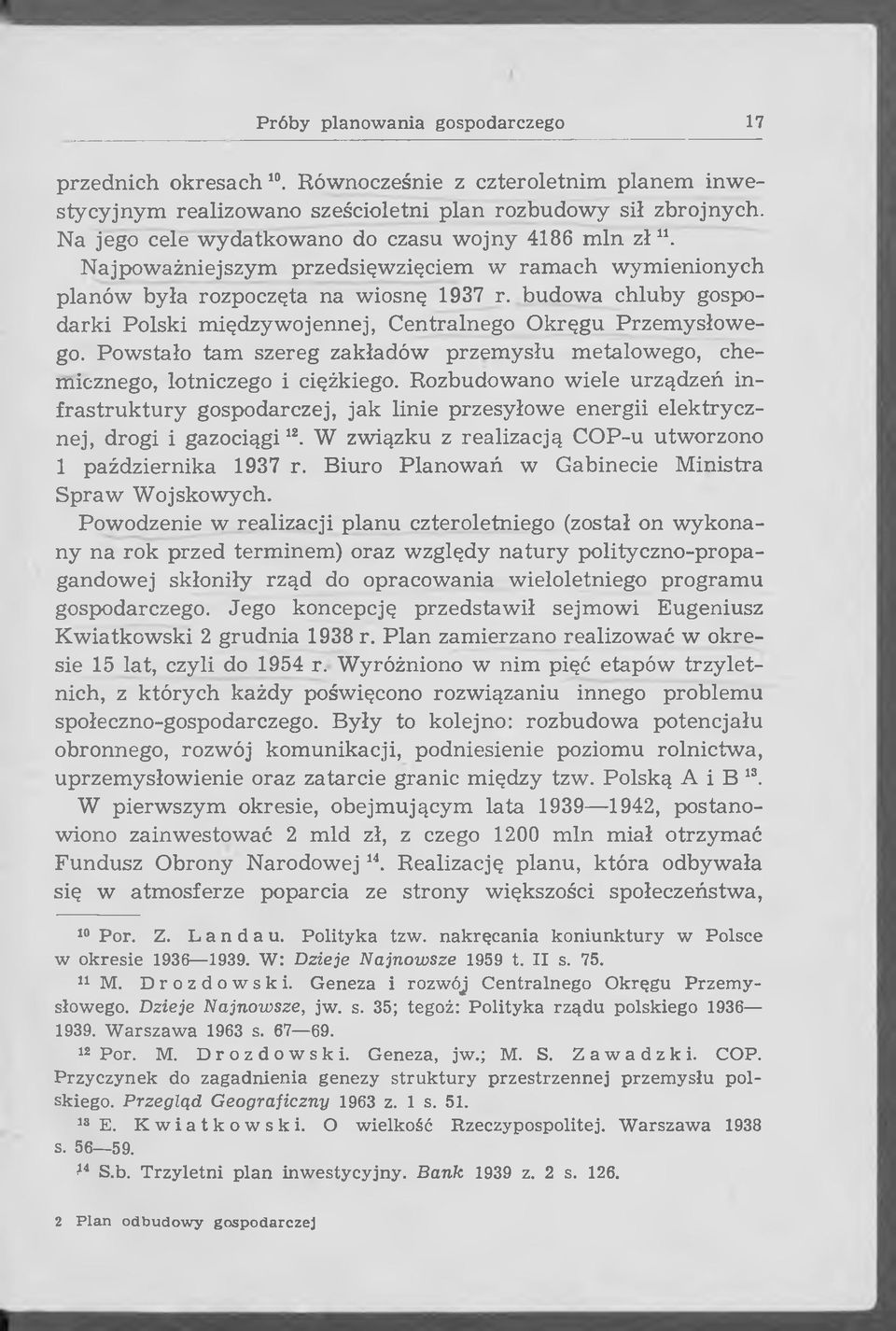 budow a chluby gospod ark i Polski m iędzyw ojennej, C entralnego O kręgu Przem ysłow e go. Pow stało tam szereg zakładów przem ysłu m etalow ego, chemicznego, lotniczego i ciężkiego.