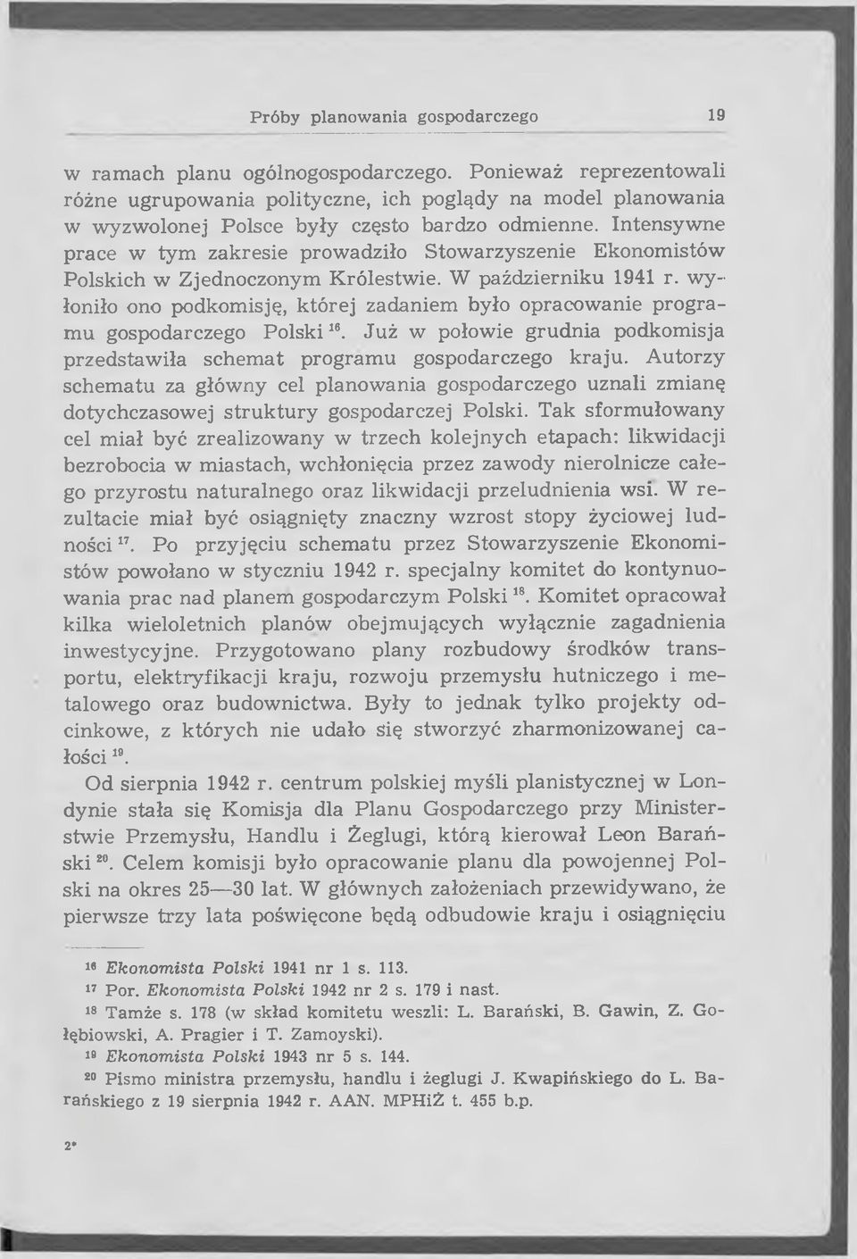 Intensyw ne prace w tym zakresie prowadziło Stowarzyszenie Ekonomistów Polskich w Zjednoczonym K rólestw ie. W październiku 1941 r.