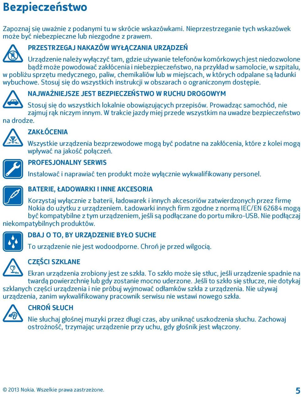 samolocie, w szpitalu, w pobliżu sprzętu medycznego, paliw, chemikaliów lub w miejscach, w których odpalane są ładunki wybuchowe.